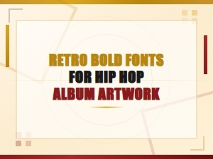Retro Bold Fonts for Hip Hop Album Artwork and Cover Design