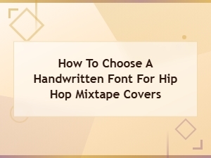 Best Handwritten Fonts for Hip Hop Mixtape Cover Art