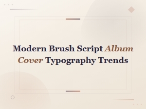 Modern Brush Script Typography Trends for Album Cover Design